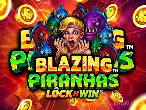 Blazing Piranhas